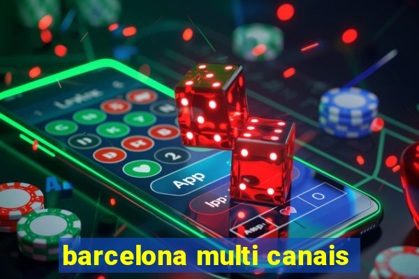 barcelona multi canais